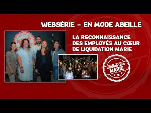 Websérie ÉPISODE 4 - En mode Abeille : La reconnaissance des employés au cœur de Liquidation Marie
